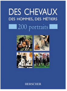 Des chevaux, des hommes, des métier. 200 portraits